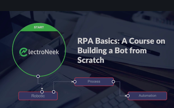 Building complex RPA bot in 10 steps with ElectroNeek RPA course