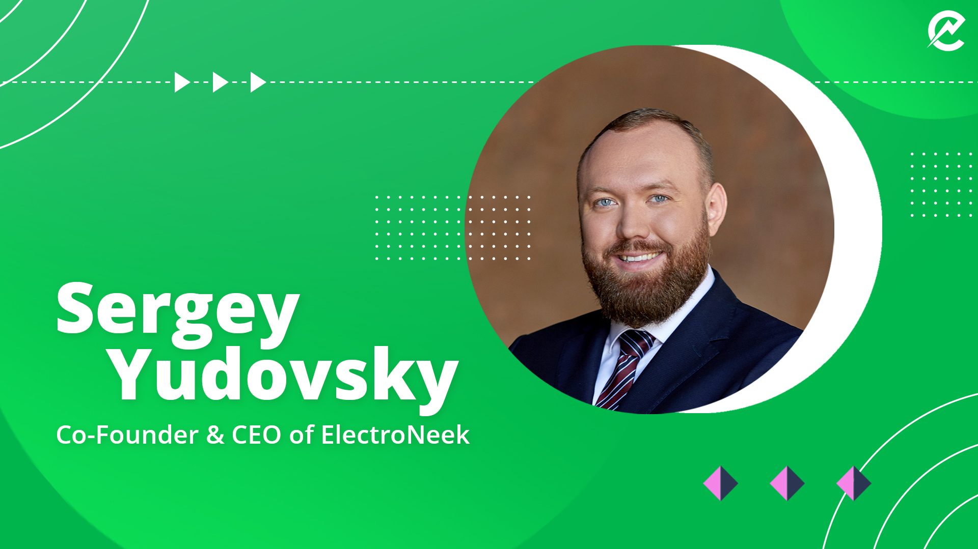 Sergey Yudovsky, Co-Founder & CEO of ElectroNeek